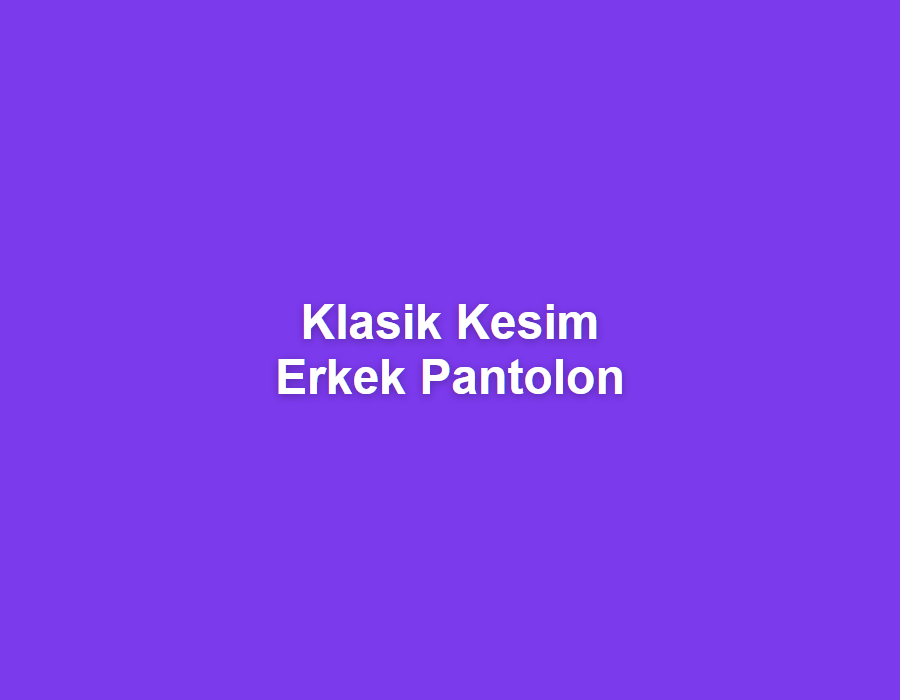 Klasik Kesim Erkek Pantolon